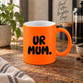 Ur Mum - Neon Mug