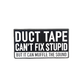 Duck Tape can't fix stupid - Pin Badge