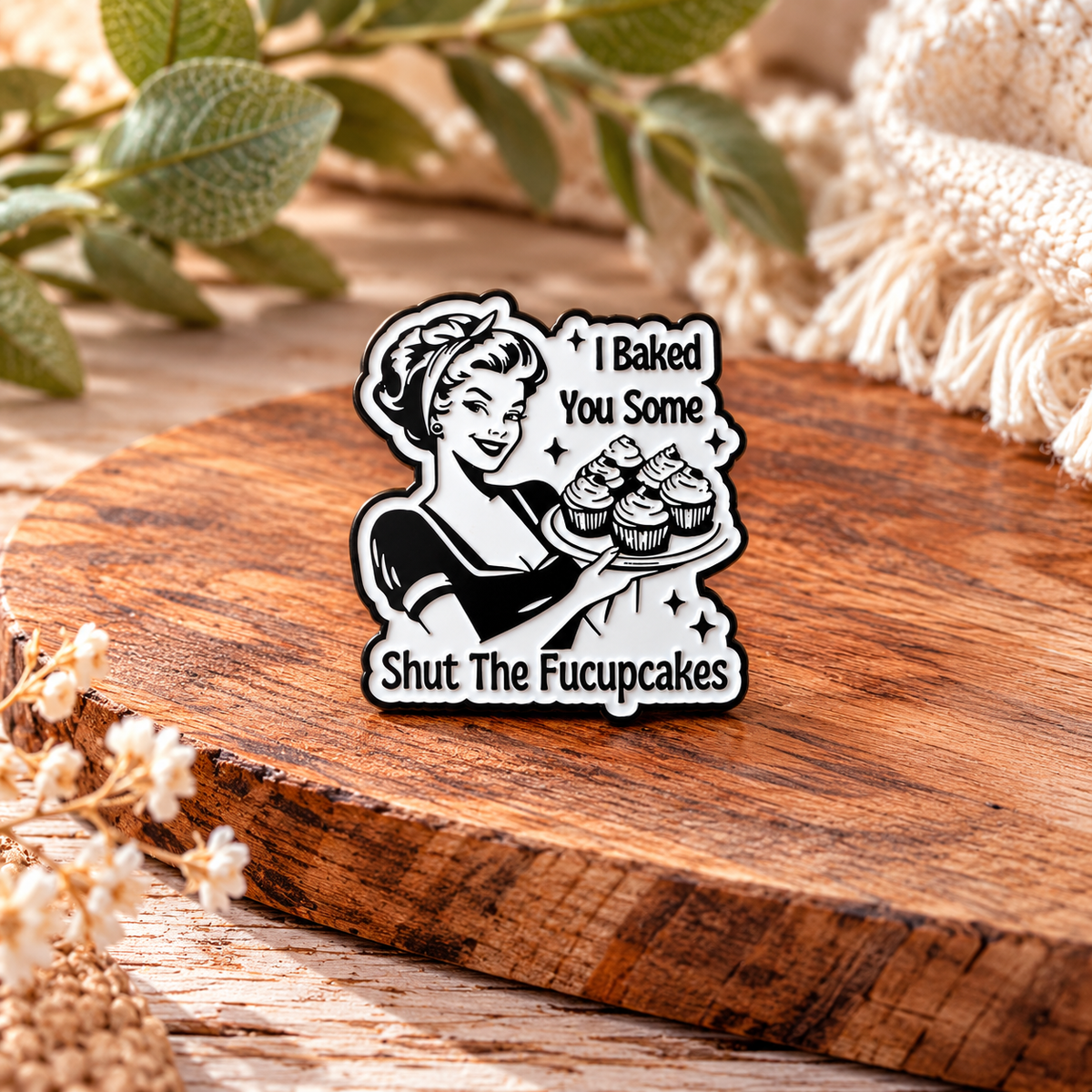 I Baked You Some Shut the Fucupcakes – Funny Rude Retro Housewife Enamel Pin Badge