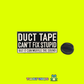 Duck Tape can't fix stupid - Pin Badge