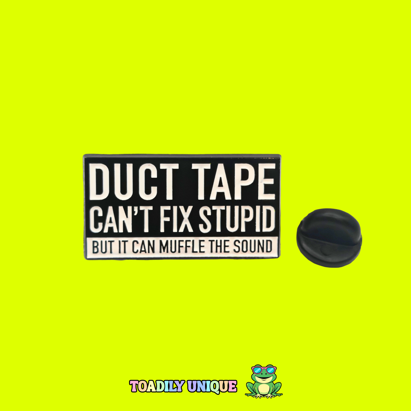Duck Tape can't fix stupid - Pin Badge