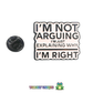 I'm not arguing... Pin Badge