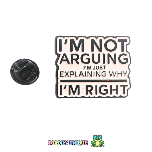 I'm not arguing... Pin Badge