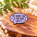 My Alone Time Is for Your Safety – Funny Introvert Pink Speech Bubble Enamel Pin Badge