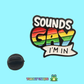 Sounds gay I'm in.. Pin Badge