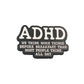 ADHD we think more things... - Pin Badge