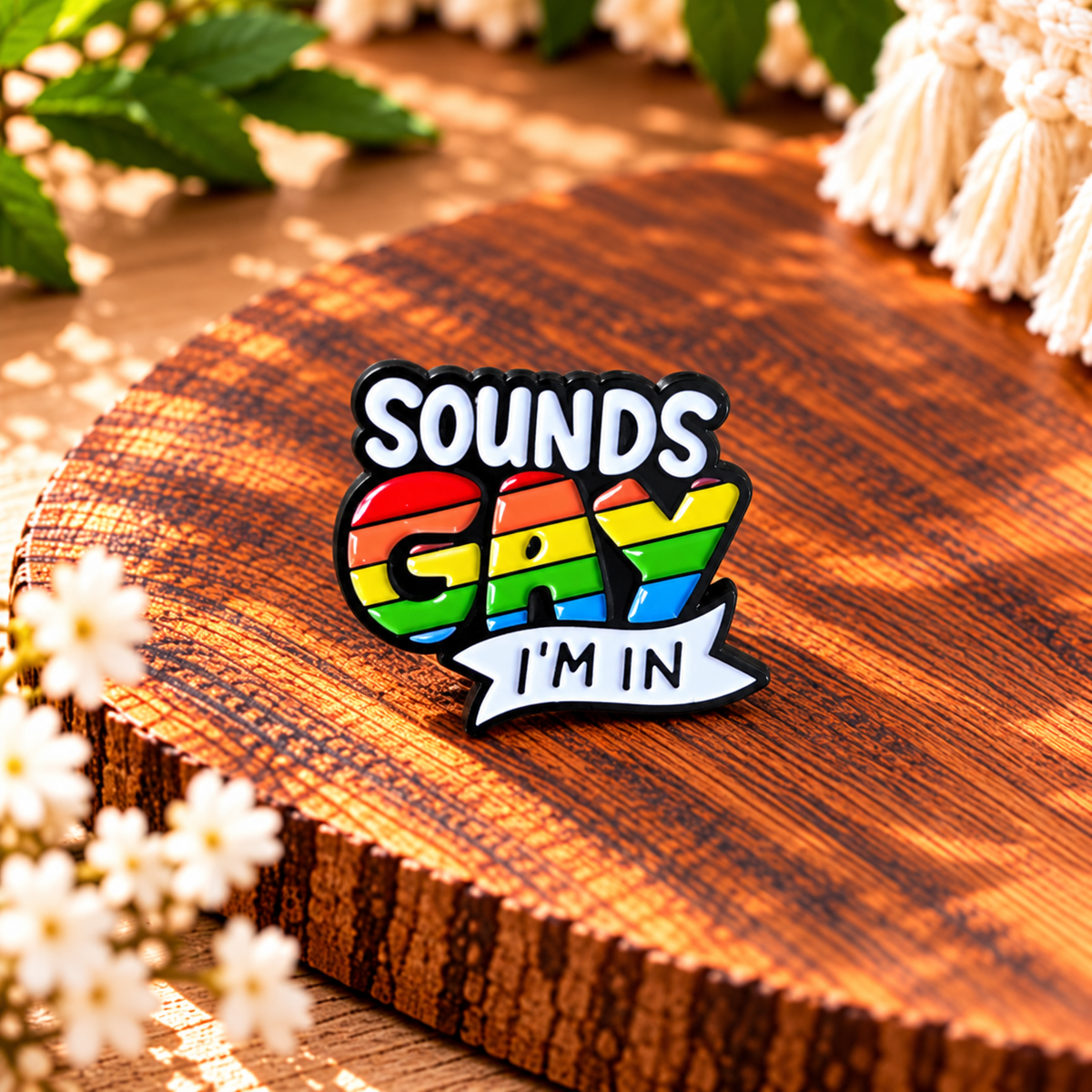 Sounds Gay, I'm In – Rainbow Pride LGBTQ+ Enamel Pin Badge 🌈