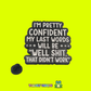 I'm pretty confident my last words will be... - Pin Badge