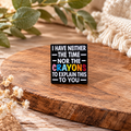 I Have Neither the Time Nor the Crayons – Funny Sarcastic Enamel Pin Badge