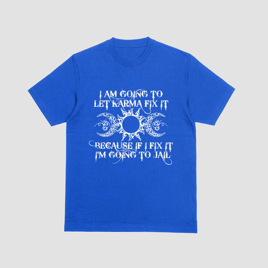 I'm going to let karma fix it - Tee - Toadily Unique