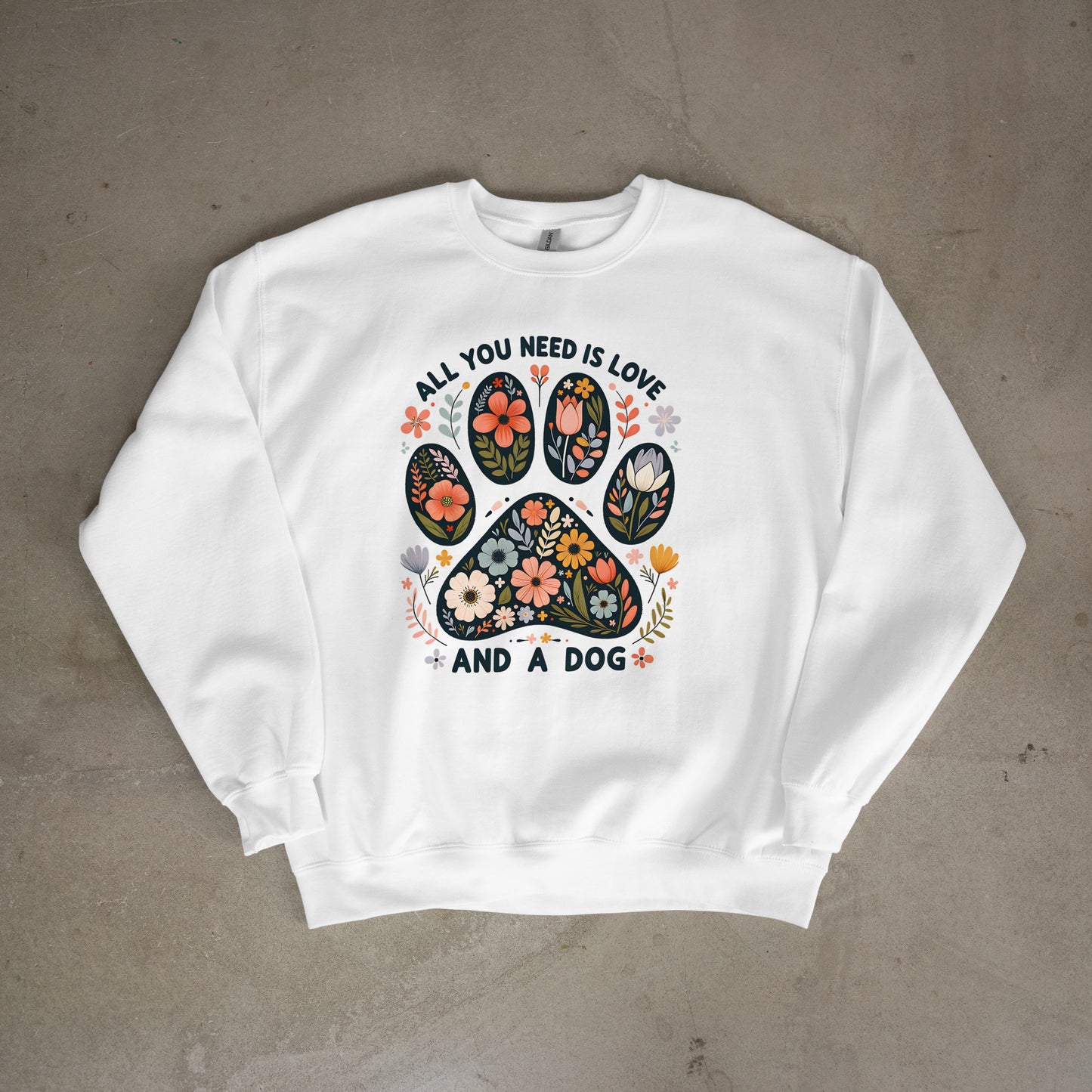 All you need is Love and a Dog - Sweatshirt