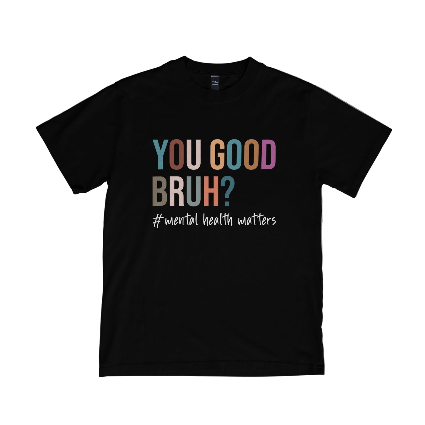 You Good Bruh? Mental health matters - T-Shirt