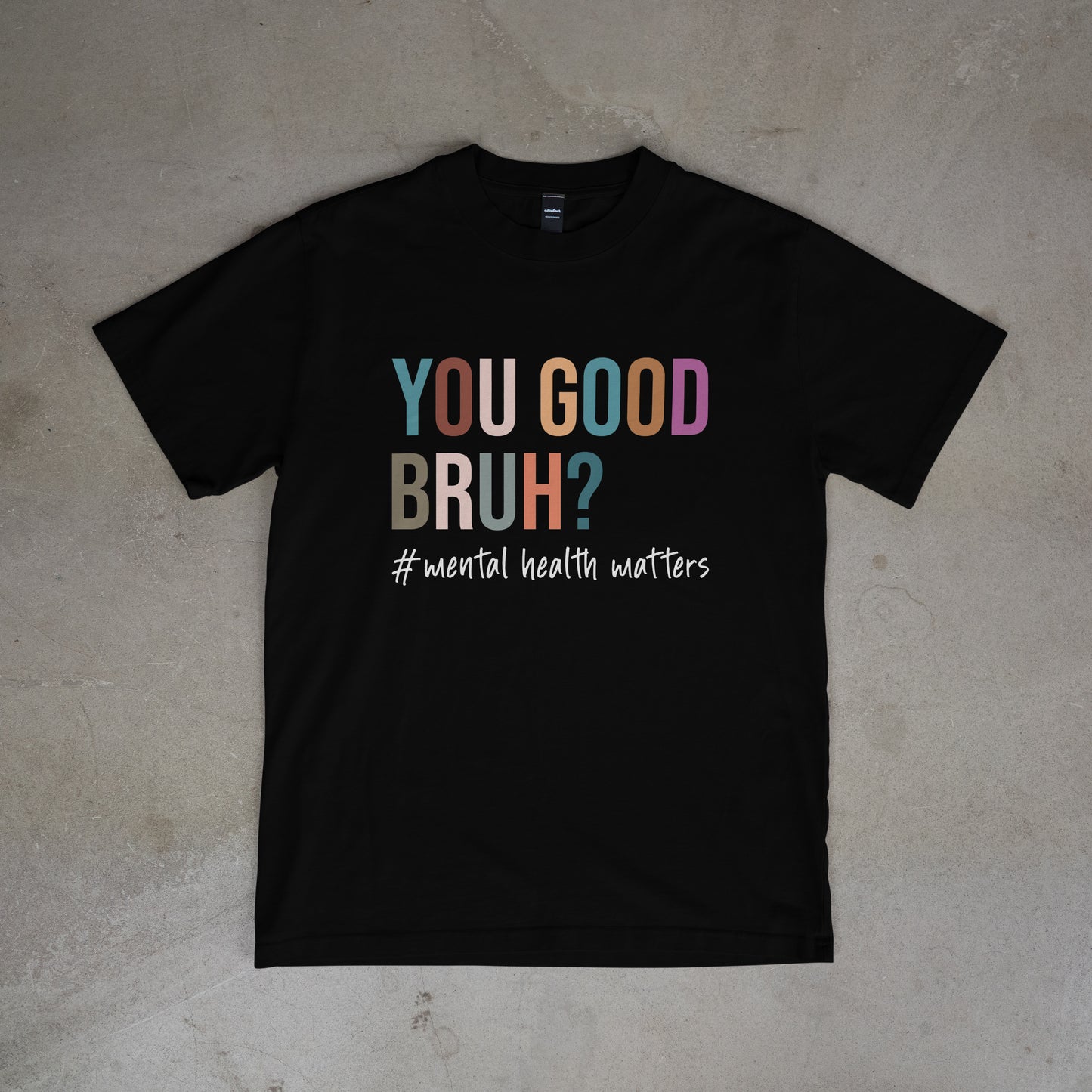 You Good Bruh? Mental health matters - T-Shirt
