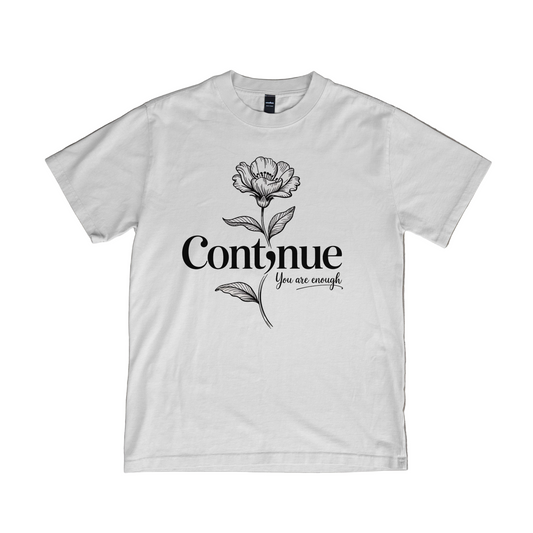 Continue, you are enough - T-Shirt