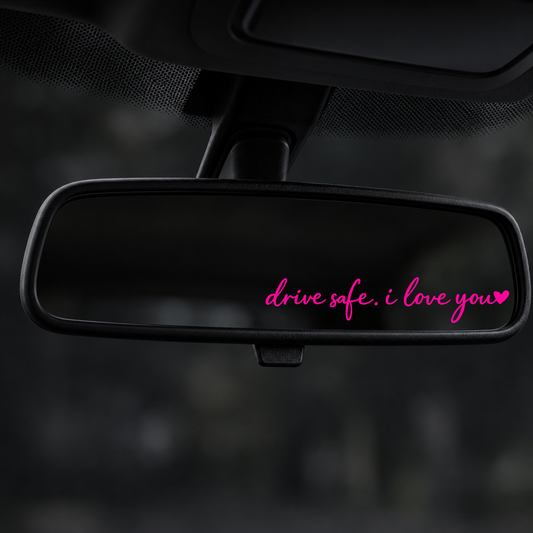 Drive Safe I Love You - Vinyl Decal
