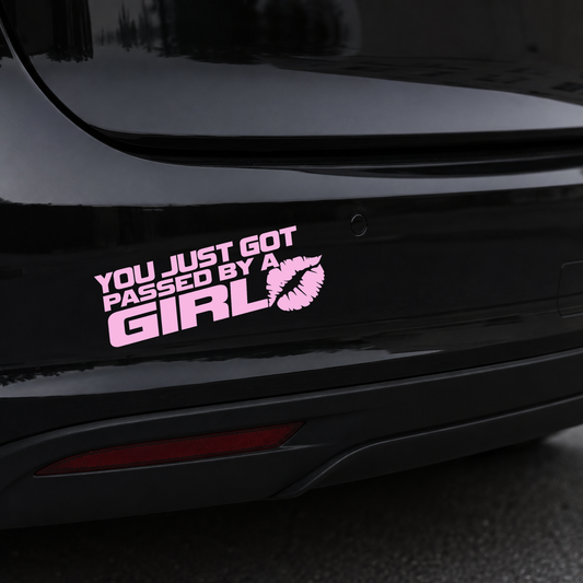 You just got passed by a girl - Vinyl Decal