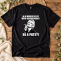 In a World Full of Kardashians Be a Patsy – Funny Unisex T-Shirt