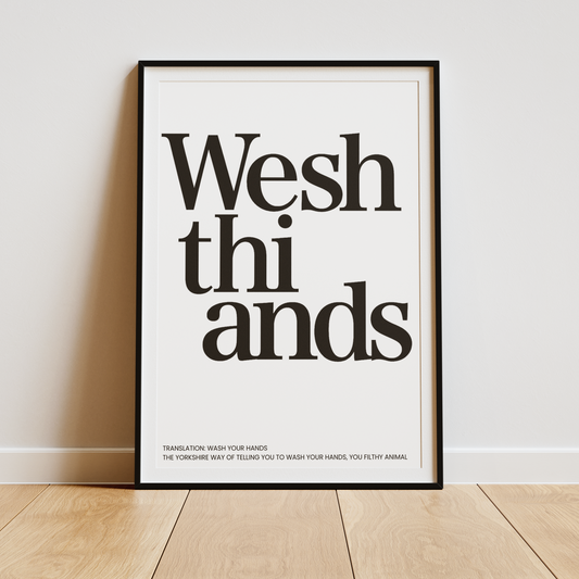 Yorkshire dialect print, wesh thi ands - Print