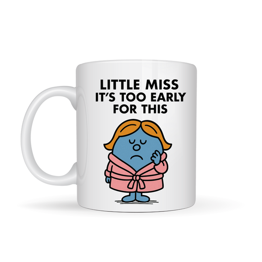 Little Miss It's too early for this - 11oz Mug