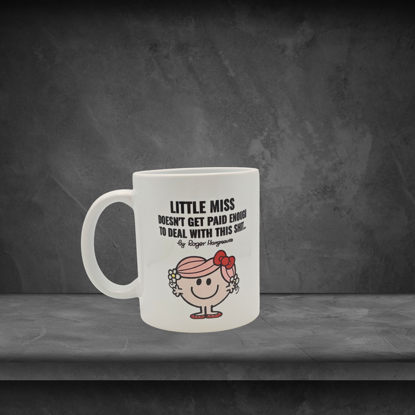 Little Miss doesn't get paid enough - 11oz Mug
