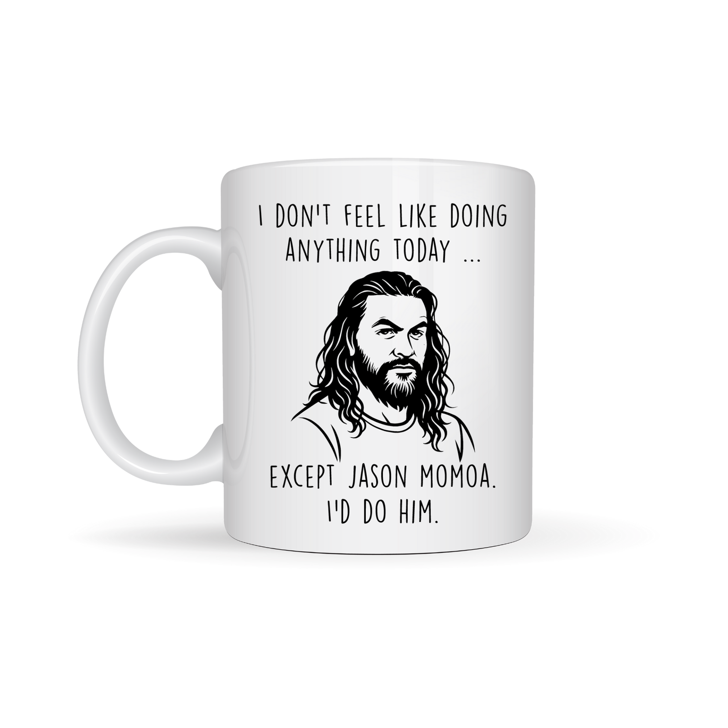 I'm not doing anything but Jason Momoa  -  funny 11oz Mug