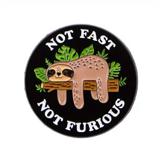 Not Fast Not Furious - Pin Badge