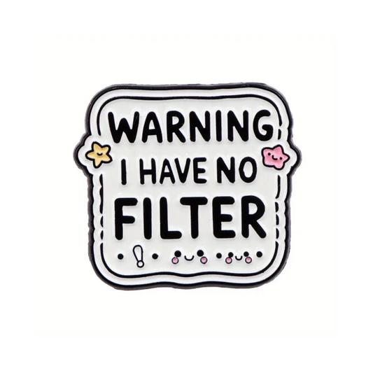 Warning I have no filter - Pin Badge