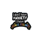 I have bonus feelings - Anxiety - Pin Badge