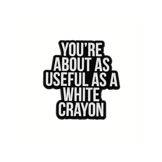 About as useful as a white crayon - Pin Badge