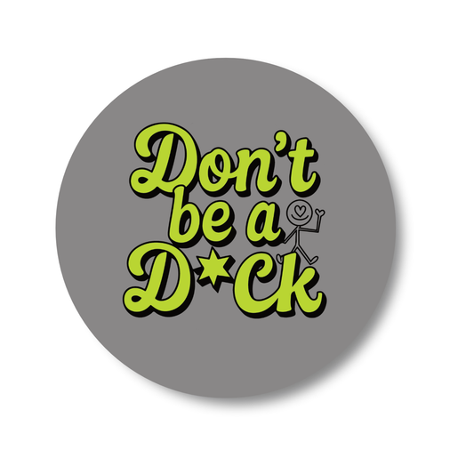 Don't be a D*ck- Gloss Wooden Coaster
