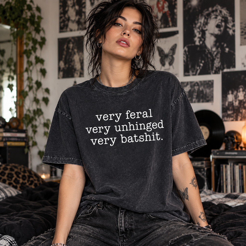 Very Feral Very Unhinged Very Batshit – Oversized Washed T-Shirt