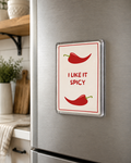 I Like it Spicy - Acrylic Fridge Magnet