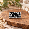 Duct Tape Can't Fix Stupid – Funny Sarcastic Quote Enamel Pin Badge