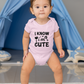 I Know I'm Cute - Baby Vest