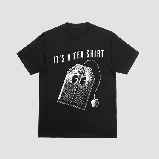 It's a Tea Shirt Tee