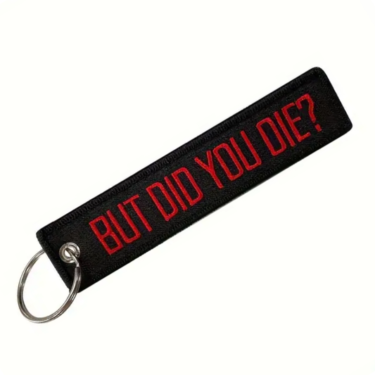 But did you die?  Embroidered Keyring