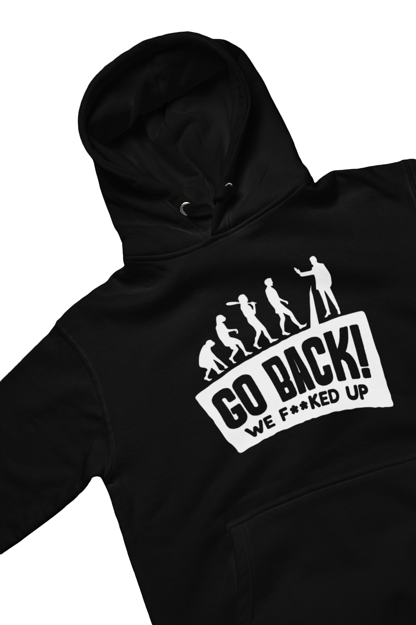 Go Back we F**ked Up - Heavyweight Hoodie