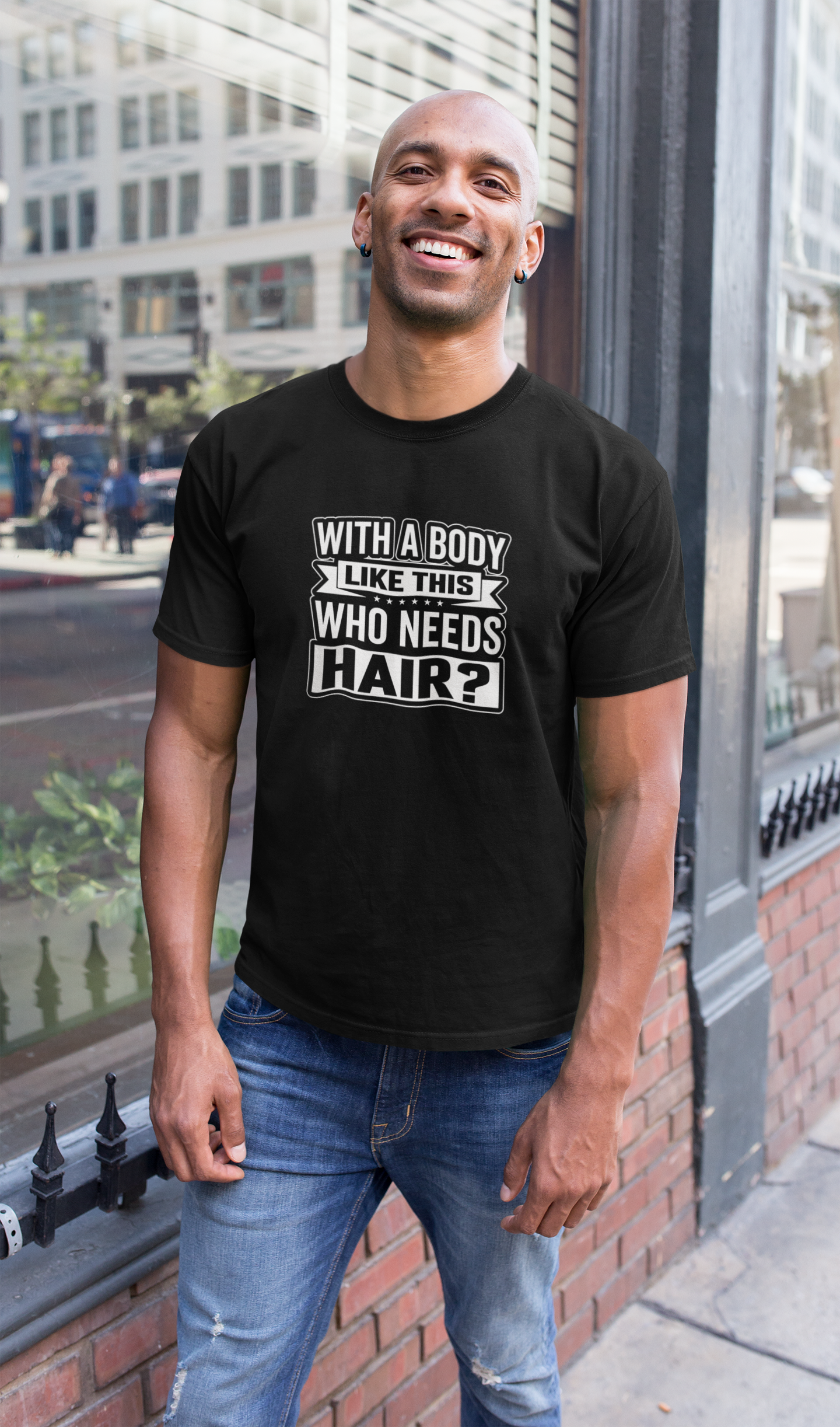 With a body like this - T-Shirt