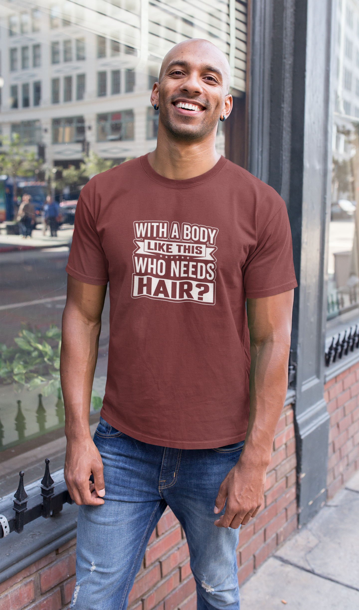 With a body like this - T-Shirt