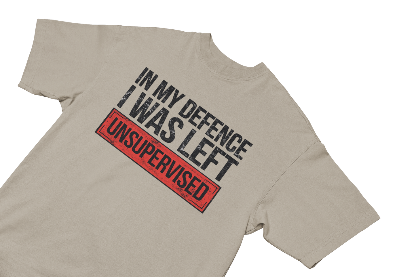 In my defence I was left unsupervised - Oversized T-Shirt