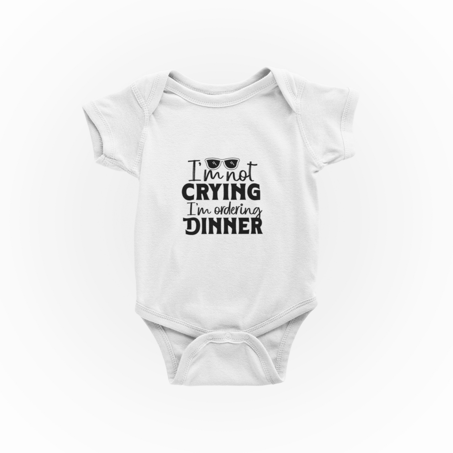 I'm Not Crying IM Ordering My Dinner - Baby Vest