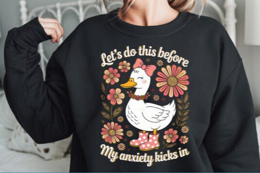 Let's do this before my anxiety kicks in - Sweatshirt