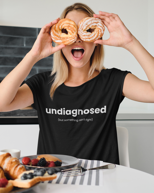 Undiagnosed But Something Ain't Right - T-Shirt