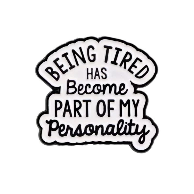 Being tired a part of my personality - Pin Badge