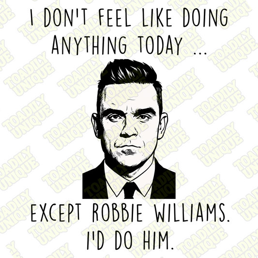 Robbie Williams - I'm not doing anything except...